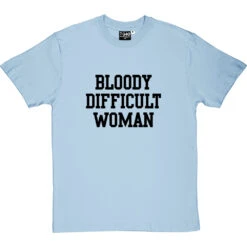 Bloody Difficult Woman T-Shirt -ThinkWear Collective Sales bloody difficult woman tshirt 1 skybluetshirt