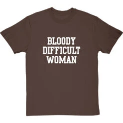 Bloody Difficult Woman T-Shirt -ThinkWear Collective Sales bloody difficult woman tshirt 2 hazelnuttshirt