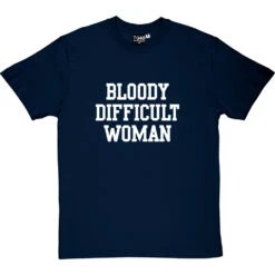 Bloody Difficult Woman T-Shirt -ThinkWear Collective Sales bloody difficult woman tshirt 2 navybluetshirt