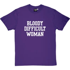 Bloody Difficult Woman T-Shirt -ThinkWear Collective Sales bloody difficult woman tshirt 2 purpletshirt