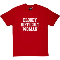 Bloody Difficult Woman T-Shirt -ThinkWear Collective Sales bloody difficult woman tshirt 2 redtshirt