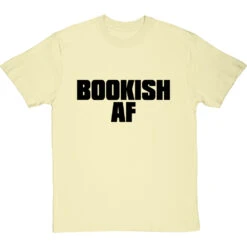 Bookish AF T-Shirt -ThinkWear Collective Sales bookish af tshirt 1 naturaltshirt