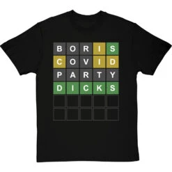 Boris, Covid, Party, Dicks Wordle T-Shirt