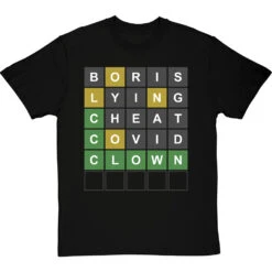 Boris, Lying, Cheat, Covid, Clown Wordle T-Shirt -ThinkWear Collective Sales boris lying cheat covid clown tshirt blacktshirt