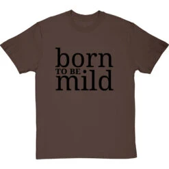 Born To Be Mild T-Shirt -ThinkWear Collective Sales born to be mild tshirt 1 hazelnuttshirt