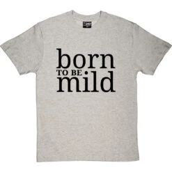 Born To Be Mild T-Shirt -ThinkWear Collective Sales born to be mild tshirt 1 lightoxfordtshirt
