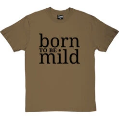 Born To Be Mild T-Shirt -ThinkWear Collective Sales born to be mild tshirt 1 olivetshirt