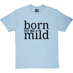 Born To Be Mild T-Shirt -ThinkWear Collective Sales born to be mild tshirt 1 skybluetshirt