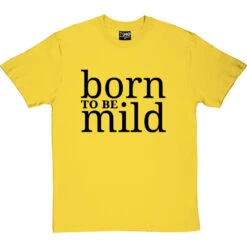 Born To Be Mild T-Shirt -ThinkWear Collective Sales born to be mild tshirt 1 yellowtshirt