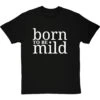 Born To Be Mild T-Shirt