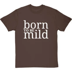 Born To Be Mild T-Shirt -ThinkWear Collective Sales born to be mild tshirt 2 hazelnuttshirt