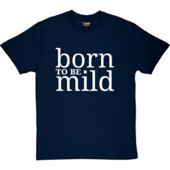 Born To Be Mild T-Shirt -ThinkWear Collective Sales born to be mild tshirt 2 navybluetshirt