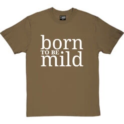 Born To Be Mild T-Shirt -ThinkWear Collective Sales born to be mild tshirt 2 olivetshirt