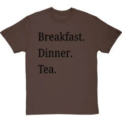 Breakfast Dinner Tea T-Shirt 25 Breakfast Dinner Tea T-Shirt -ThinkWear Collective Sales breakfast dinner tea tshirt 1 hazelnuttshirt