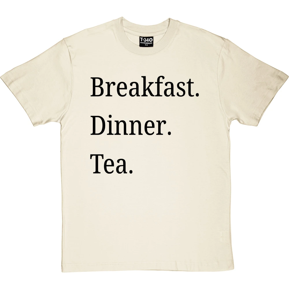 Breakfast Dinner Tea T-Shirt 16 Breakfast Dinner Tea T-Shirt - Image 16