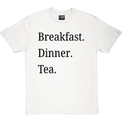 Breakfast Dinner Tea T-Shirt 23 Breakfast Dinner Tea T-Shirt -ThinkWear Collective Sales breakfast dinner tea tshirt 1 whitetshirt