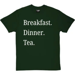 Breakfast Dinner Tea T-Shirt 38 Breakfast Dinner Tea T-Shirt -ThinkWear Collective Sales breakfast dinner tea tshirt 2 bottlegreentshirt