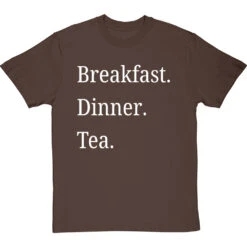 Breakfast Dinner Tea T-Shirt 32 Breakfast Dinner Tea T-Shirt -ThinkWear Collective Sales breakfast dinner tea tshirt 2 hazelnuttshirt