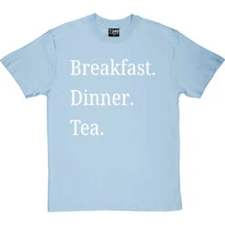 Breakfast Dinner Tea T-Shirt 33 Breakfast Dinner Tea T-Shirt -ThinkWear Collective Sales breakfast dinner tea tshirt 2 skybluetshirt