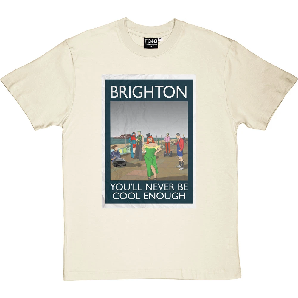 Brighton: You'll Never Be Cool Enough T-Shirt 1 Brighton: You'll Never Be Cool Enough T-Shirt