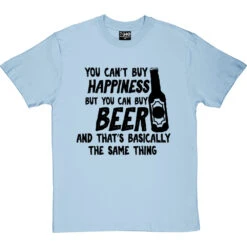 You Can't Buy Happiness But You Can Buy Beer T-Shirt -ThinkWear Collective Sales buy beer tshirt 1 skybluetshirt