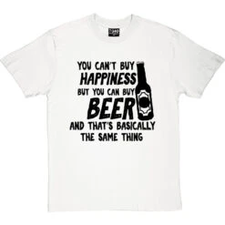 You Can't Buy Happiness But You Can Buy Beer T-Shirt -ThinkWear Collective Sales buy beer tshirt 1 whitetshirt