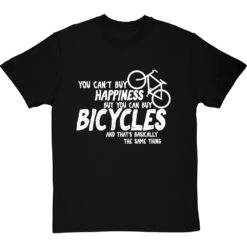 You Can't Buy Happiness But You Can Buy Bicycles T-Shirt