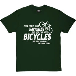 You Can't Buy Happiness But You Can Buy Bicycles T-Shirt -ThinkWear Collective Sales buy bikes tshirt 2 bottlegreentshirt