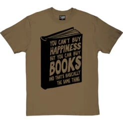 You Can't Buy Happiness But You Can Buy Books T-Shirt -ThinkWear Collective Sales buy books tshirt 1 olivetshirt