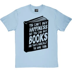 You Can't Buy Happiness But You Can Buy Books T-Shirt -ThinkWear Collective Sales buy books tshirt 1 skybluetshirt