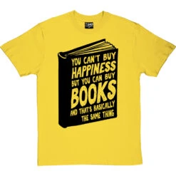 You Can't Buy Happiness But You Can Buy Books T-Shirt -ThinkWear Collective Sales buy books tshirt 1 yellowtshirt