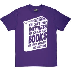 You Can't Buy Happiness But You Can Buy Books T-Shirt -ThinkWear Collective Sales buy books tshirt 2 purpletshirt