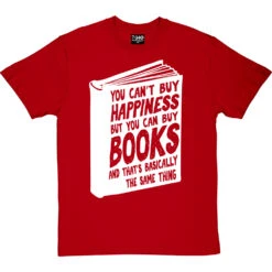 You Can't Buy Happiness But You Can Buy Books T-Shirt -ThinkWear Collective Sales buy books tshirt 2 redtshirt