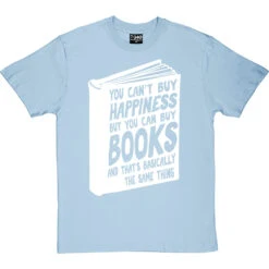 You Can't Buy Happiness But You Can Buy Books T-Shirt -ThinkWear Collective Sales buy books tshirt 2 skybluetshirt