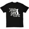 You Can't Buy Happiness But You Can Buy Cats T-Shirt