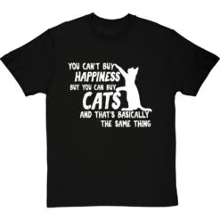 You Can't Buy Happiness But You Can Buy Cats T-Shirt