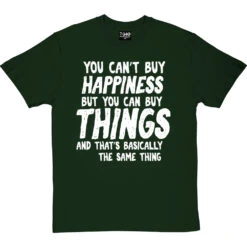 You Can't Buy Happiness Personalised T-Shirt -ThinkWear Collective Sales buy happiness personalised tshirt 2 bottlegreentshirt