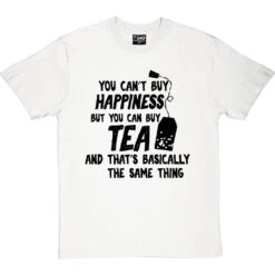 You Can't Buy Happiness But You Can Buy Tea T-Shirt -ThinkWear Collective Sales buy tea tshirt 1 whitetshirt