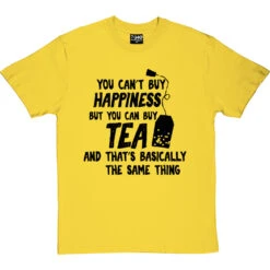 You Can't Buy Happiness But You Can Buy Tea T-Shirt -ThinkWear Collective Sales buy tea tshirt 1 yellowtshirt