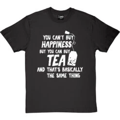 You Can't Buy Happiness But You Can Buy Tea T-Shirt -ThinkWear Collective Sales buy tea tshirt 2 charcoaltshirt
