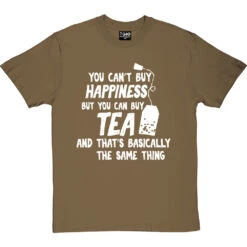 You Can't Buy Happiness But You Can Buy Tea T-Shirt -ThinkWear Collective Sales buy tea tshirt 2 olivetshirt