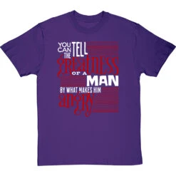 You Can Tell The Greatness Of A Man By What Makes Him Angry T-Shirt -ThinkWear Collective Sales by what makes him angry tshirt 2 purpletshirt