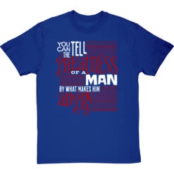 You Can Tell The Greatness Of A Man By What Makes Him Angry T-Shirt -ThinkWear Collective Sales by what makes him angry tshirt 2 royalbluetshirt