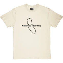 California Uber Alles T-Shirt 33 California Uber Alles T-Shirt -ThinkWear Collective Sales californiauberalles 1 naturaltshirt