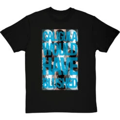 Caligula Would Have Blushed T-Shirt -ThinkWear Collective Sales caligula would have blushed tshirt blacktshirt