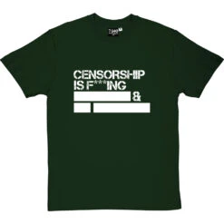 Censorship T-Shirt -ThinkWear Collective Sales censorship tshirt 2 bottlegreentshirt