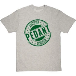 Certified Pedant T-Shirt -ThinkWear Collective Sales certified pedant tshirt 14 lightoxfordtshirt