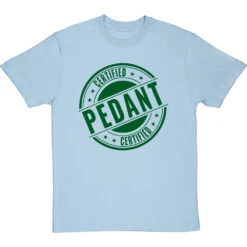 Certified Pedant T-Shirt -ThinkWear Collective Sales certified pedant tshirt 14 skybluetshirt