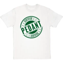 Certified Pedant T-Shirt -ThinkWear Collective Sales certified pedant tshirt 14 whitetshirt