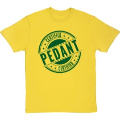 Certified Pedant T-Shirt -ThinkWear Collective Sales certified pedant tshirt 14 yellowtshirt